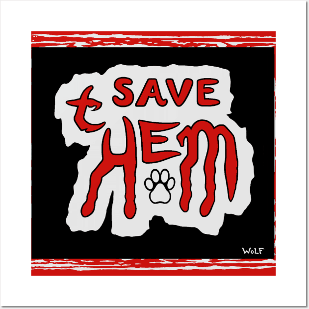 Save Them Wall Art by Painted Wolfprints